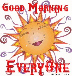 Goodmorningeveryone.gif